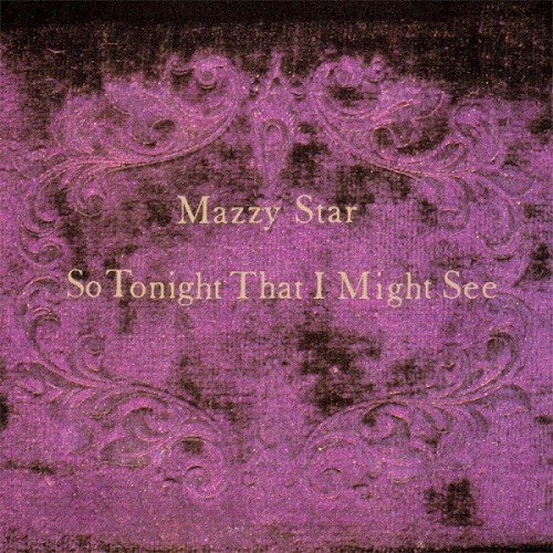 Mazzy Star - So Tonight That I Might See