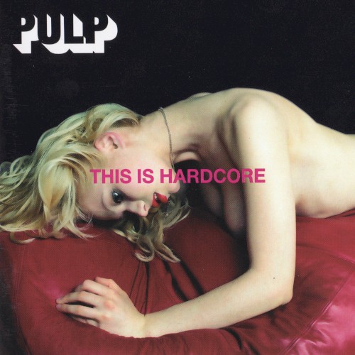 Pulp - This Is Hardcore